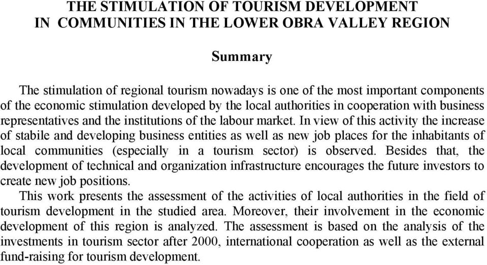 In view of this activity the increase of stabile and developing business entities as well as new job places for the inhabitants of local communities (especially in a tourism sector) is observed.