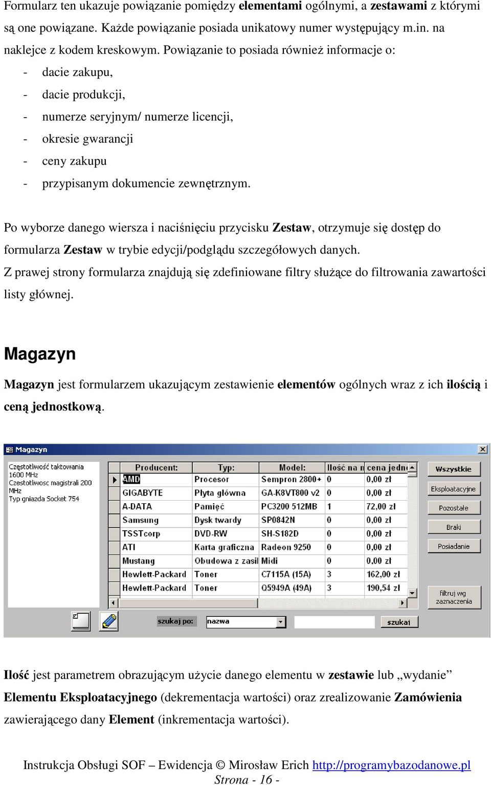 Po wyborze danego wiersza i naciśnięciu przycisku Zestaw, otrzymuje się dostęp do formularza Zestaw w trybie edycji/podglądu szczegółowych danych.