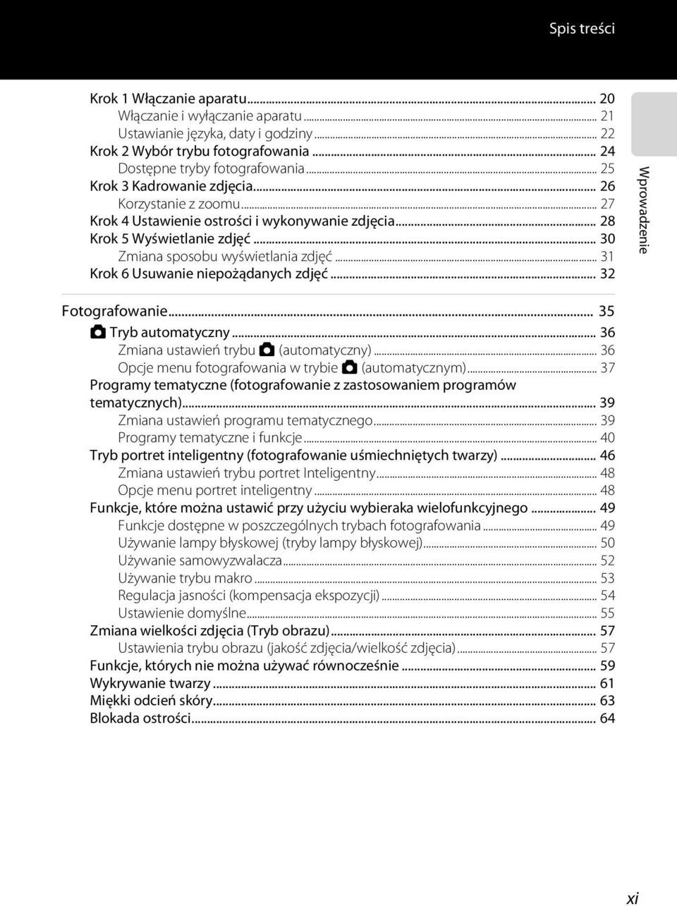 .. 31 Krok 6 Usuwanie niepożądanych zdjęć... 32 Wprowadzenie Fotografowanie... 35 A Tryb automatyczny... 36 Zmiana ustawień trybu A (automatyczny).