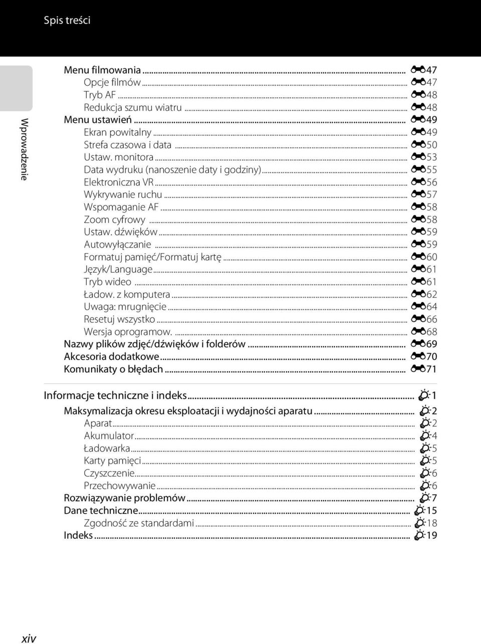 .. E59 Formatuj pamięć/formatuj kartę... E60 Język/Language... E61 Tryb wideo... E61 Ładow. z komputera... E62 Uwaga: mrugnięcie... E64 Resetuj wszystko... E66 Wersja oprogramow.