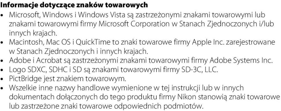 Adobe i Acrobat są zastrzeżonymi znakami towarowymi firmy Adobe Systems Inc. Logo SDXC, SDHC i SD są znakami towarowymi firmy SD-3C, LLC. PictBridge jest znakiem towarowym.