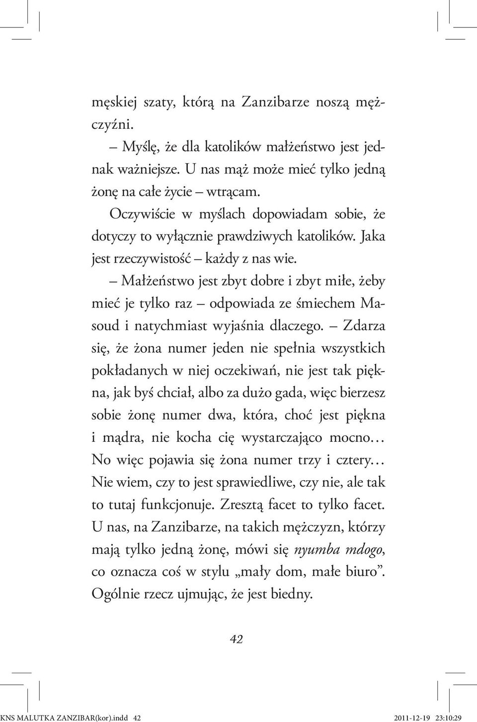 Małżeństwo jest zbyt dobre i zbyt miłe, żeby mieć je tylko raz odpowiada ze śmiechem Masoud i natychmiast wyjaśnia dlaczego.