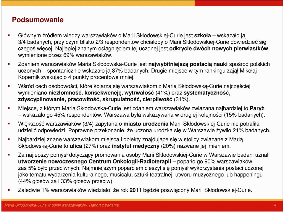 Zdaniem warszawiaków Maria Skłodowska-Curie jest najwybitniejszą postacią nauki spośród polskich uczonych spontanicznie wskazało ją 37% badanych.