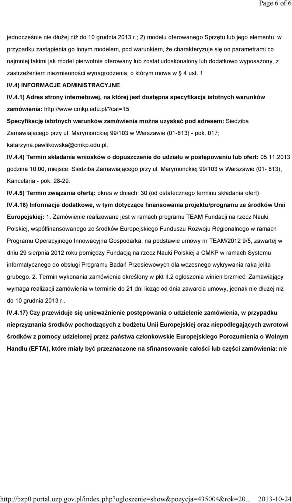 został udoskonalony lub dodatkowo wyposażony, z zastrzeżeniem niezmienności wynagrodzenia, o którym mowa w 4 