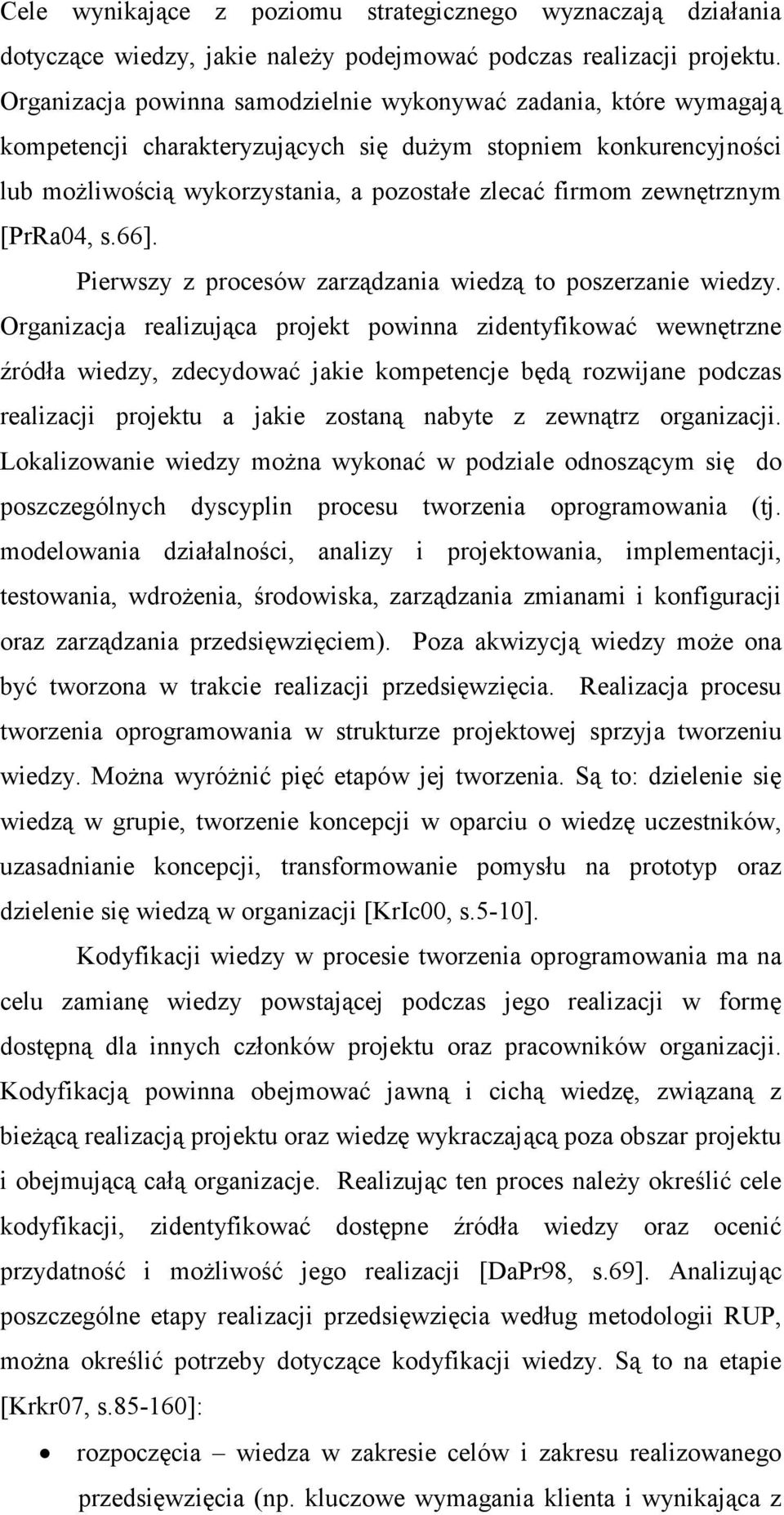 zewnętrznym [PrRa04, s.66]. Pierwszy z procesów zarządzania wiedzą to poszerzanie wiedzy.