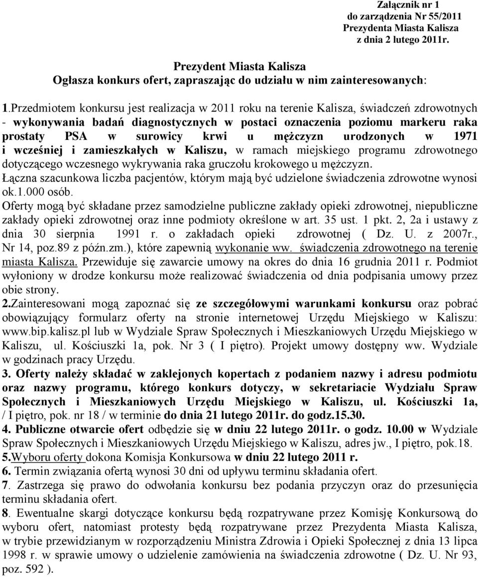 mężczyzn urodzonych w 1971 i wcześniej i zamieszkałych w Kaliszu, w ramach miejskiego programu zdrowotnego dotyczącego wczesnego wykrywania raka gruczołu krokowego u mężczyzn.