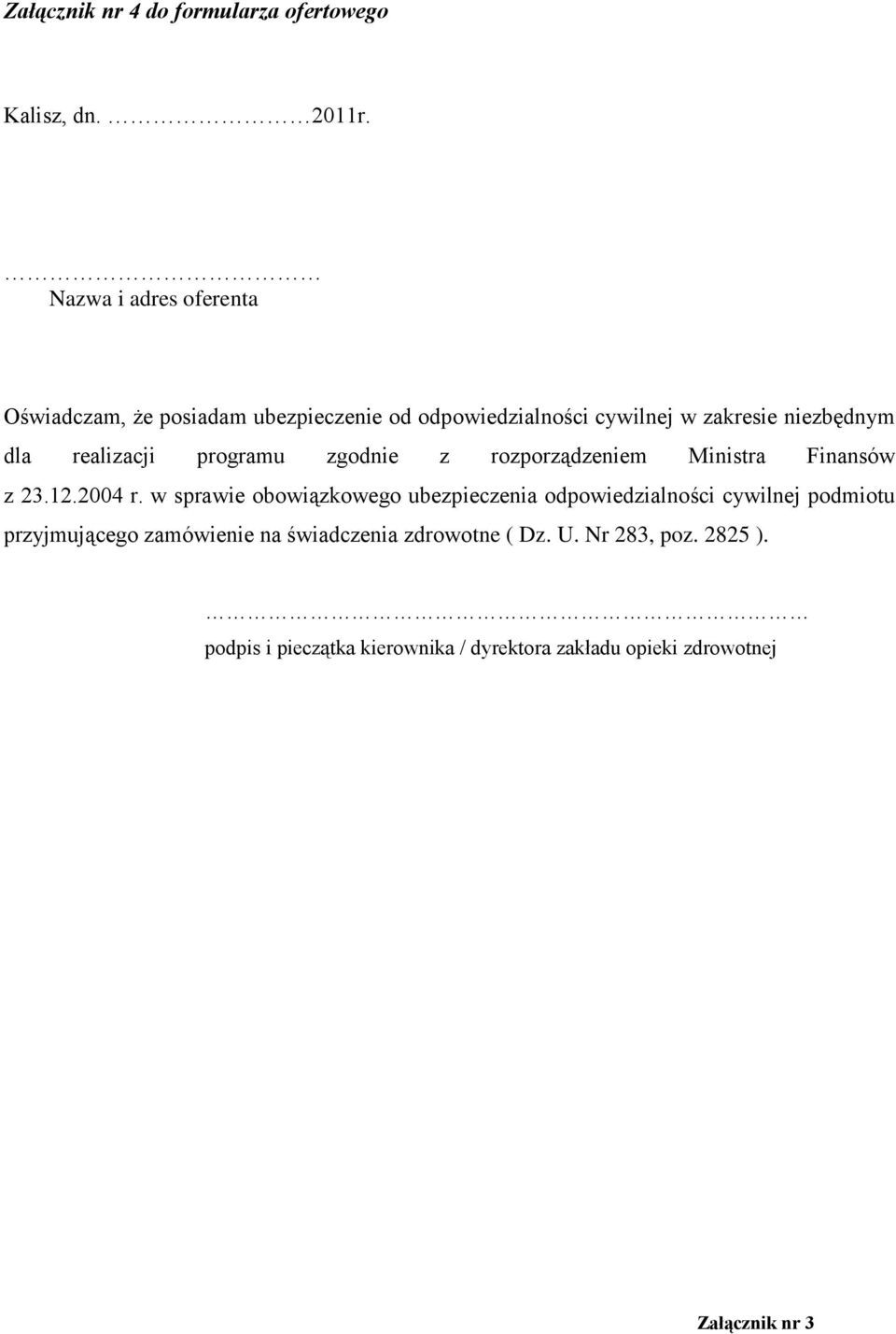 realizacji programu zgodnie z rozporządzeniem Ministra Finansów z 23.12.2004 r.