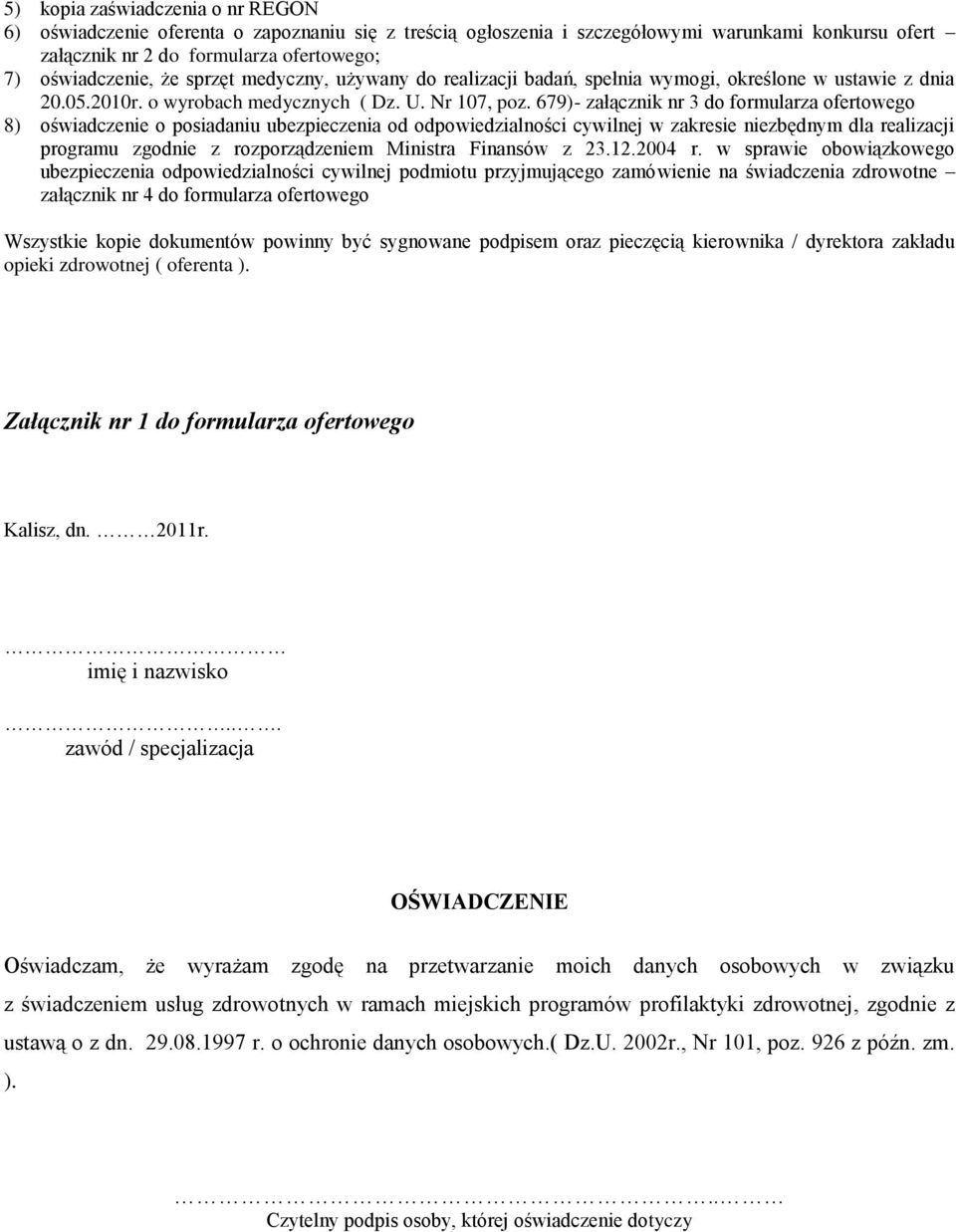 679)- załącznik nr 3 do formularza ofertowego 8) oświadczenie o posiadaniu ubezpieczenia od odpowiedzialności cywilnej w zakresie niezbędnym dla realizacji programu zgodnie z rozporządzeniem Ministra