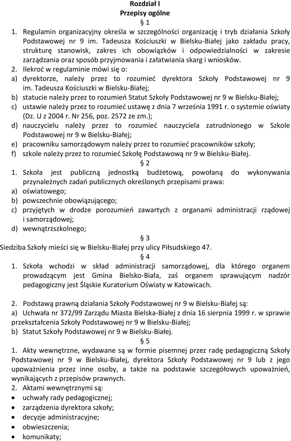 2. Ilekroć w regulaminie mówi się o: a) dyrektorze, należy przez to rozumieć dyrektora Szkoły Podstawowej nr 9 im.