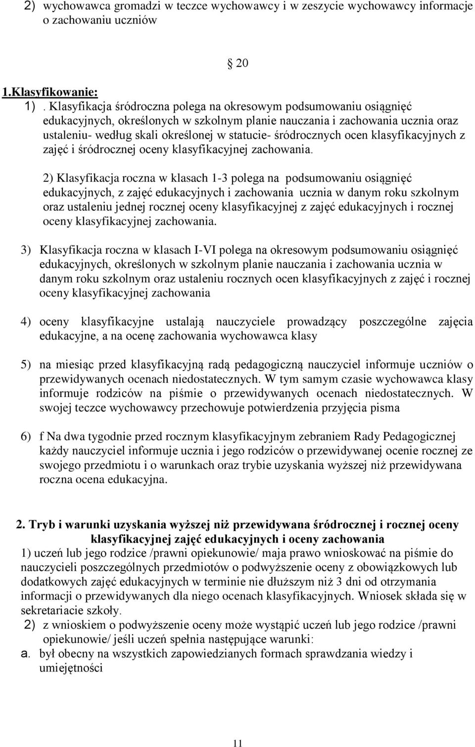 śródrocznych ocen klasyfikacyjnych z zajęć i śródrocznej oceny klasyfikacyjnej zachowania.