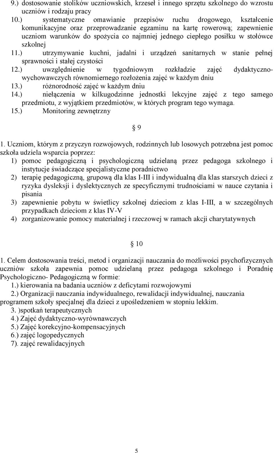 posiłku w stołówce szkolnej 11.) utrzymywanie kuchni, jadalni i urządzeń sanitarnych w stanie pełnej sprawności i stałej czystości 12.