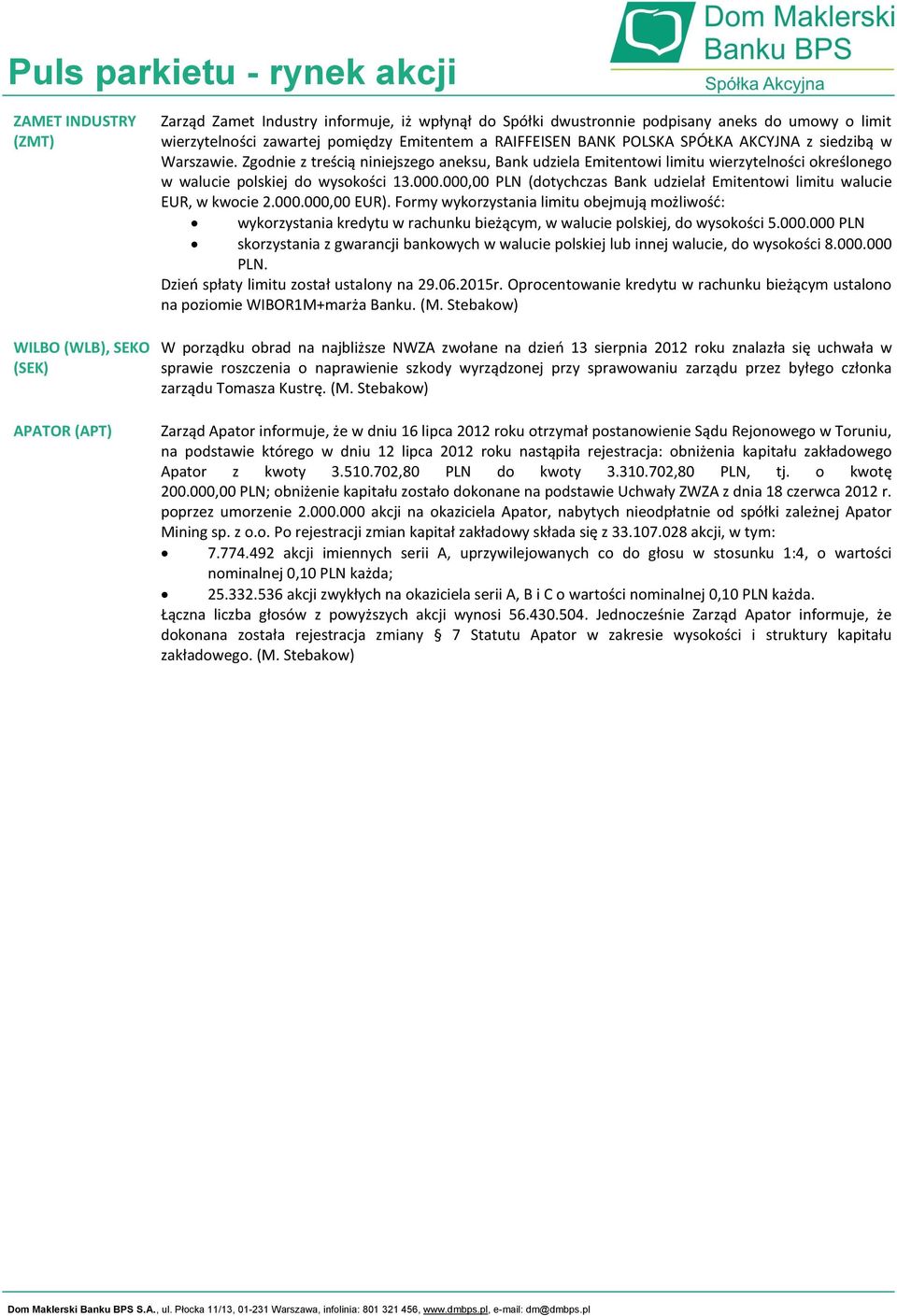 000,00 PLN (dotychczas Bank udzielał Emitentowi limitu walucie EUR, w kwocie 2.000.000,00 EUR).