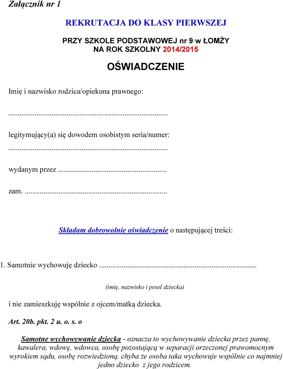 .. (imię, nazwisko i pesel dziecka) i nie zamieszkuję wspólnie z ojcem/matką dziecka. Art. 20b. pkt. 2 u. o. s.