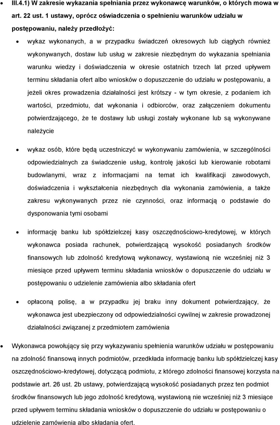 w zakresie niezbędnym do wykazania spełniania warunku wiedzy i doświadczenia w okresie ostatnich trzech lat przed upływem terminu składania ofert albo wniosków o dopuszczenie do udziału w