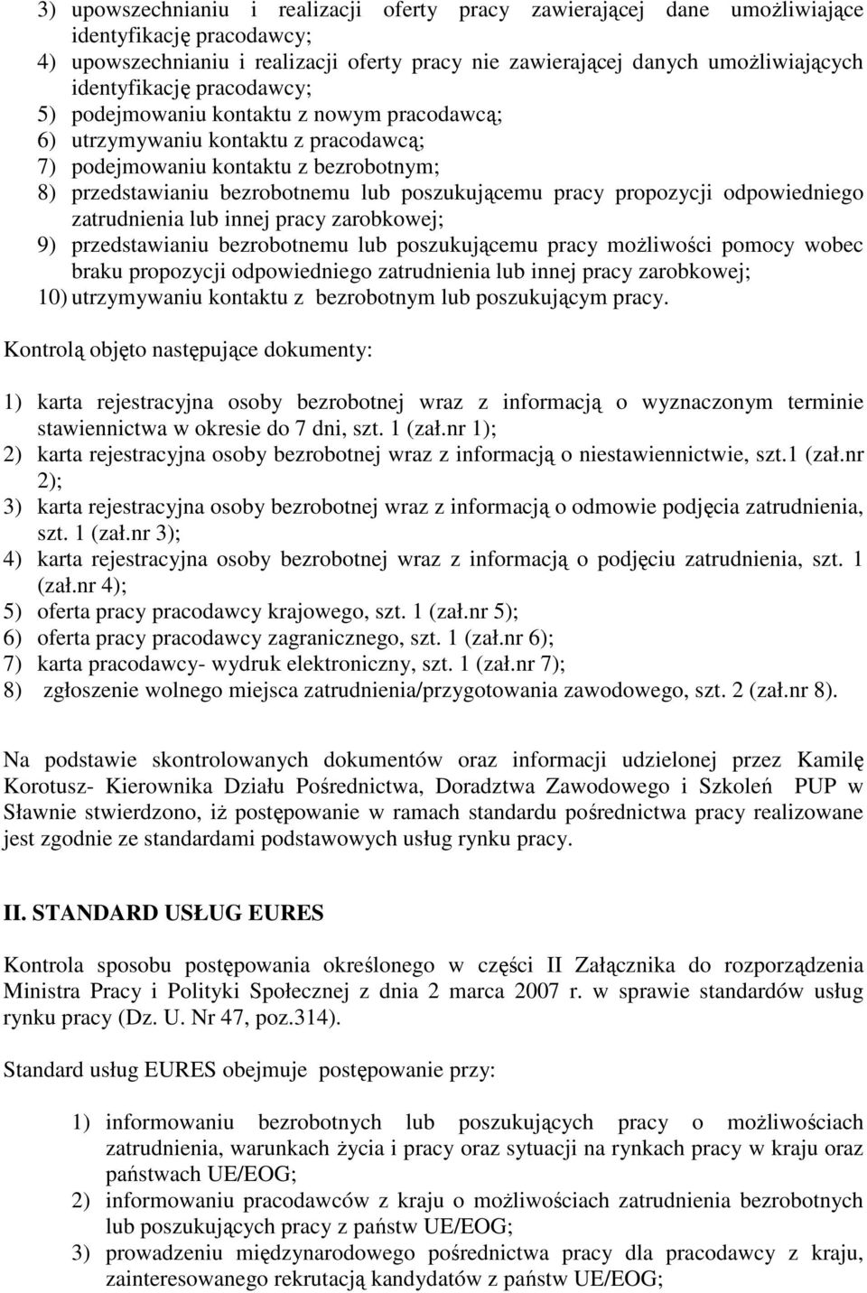 pracy propozycji odpowiedniego zatrudnienia lub innej pracy zarobkowej; 9) przedstawianiu bezrobotnemu lub poszukującemu pracy moŝliwości pomocy wobec braku propozycji odpowiedniego zatrudnienia lub