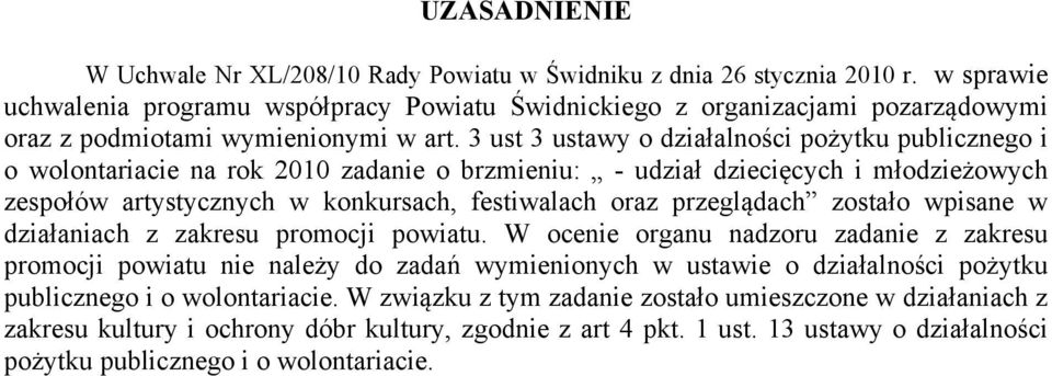 3 ust 3 ustawy o działalności pożytku publicznego i o wolontariacie na rok 2010 zadanie o brzmieniu: - udział dziecięcych i młodzieżowych zespołów artystycznych w konkursach, festiwalach oraz