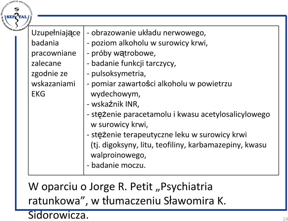 paracetamolu i kwasu acetylosalicylowego w surowicy krwi, -stęŝenie terapeutyczne leku w surowicy krwi (tj.