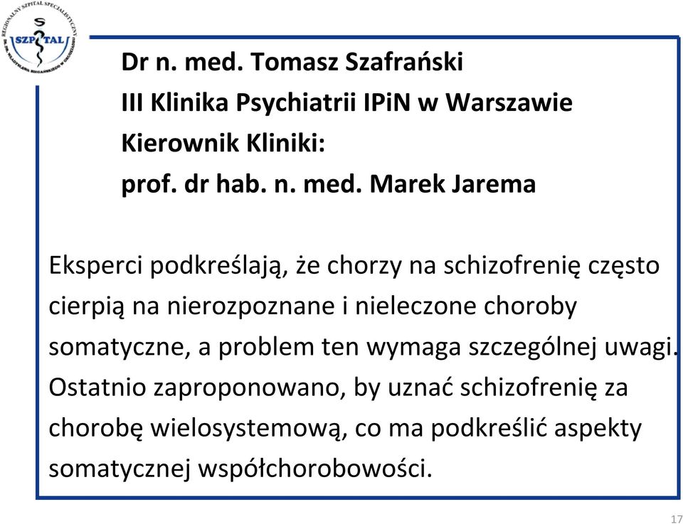 Marek Jarema Eksperci podkreślają, że chorzy na schizofrenię często cierpią na nierozpoznane i