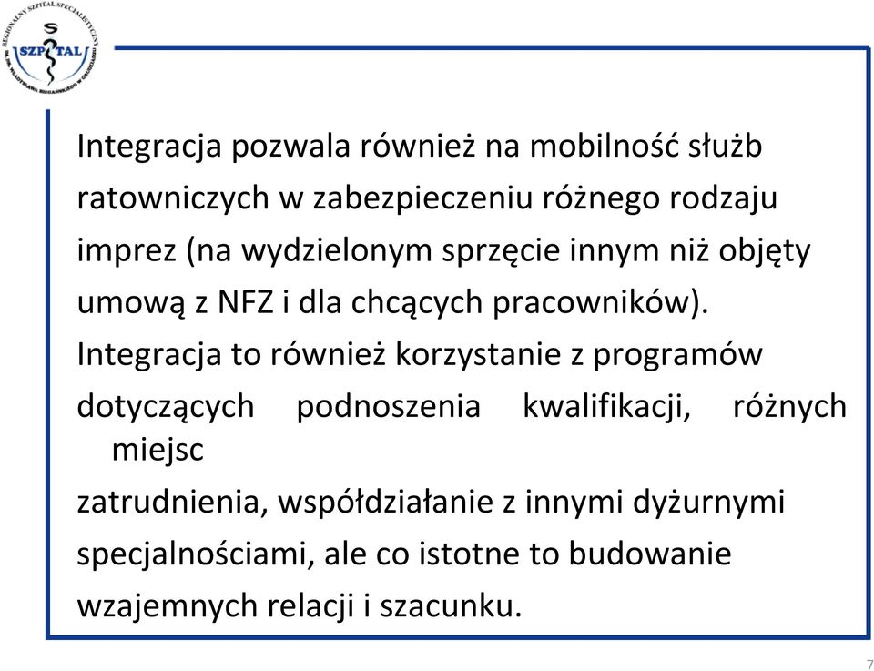 Integracja to również korzystanie z programów dotyczących podnoszenia kwalifikacji, różnych miejsc