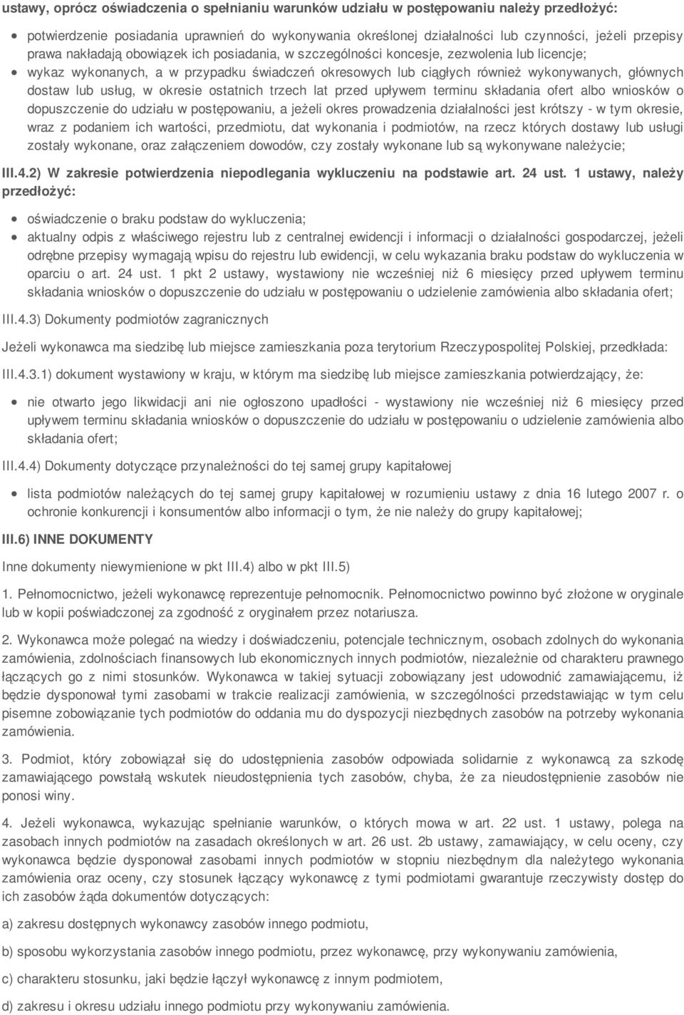 lub usług, w okresie ostatnich trzech lat przed upływem terminu składania ofert albo wniosków o dopuszczenie do udziału w postępowaniu, a jeżeli okres prowadzenia działalności jest krótszy - w tym