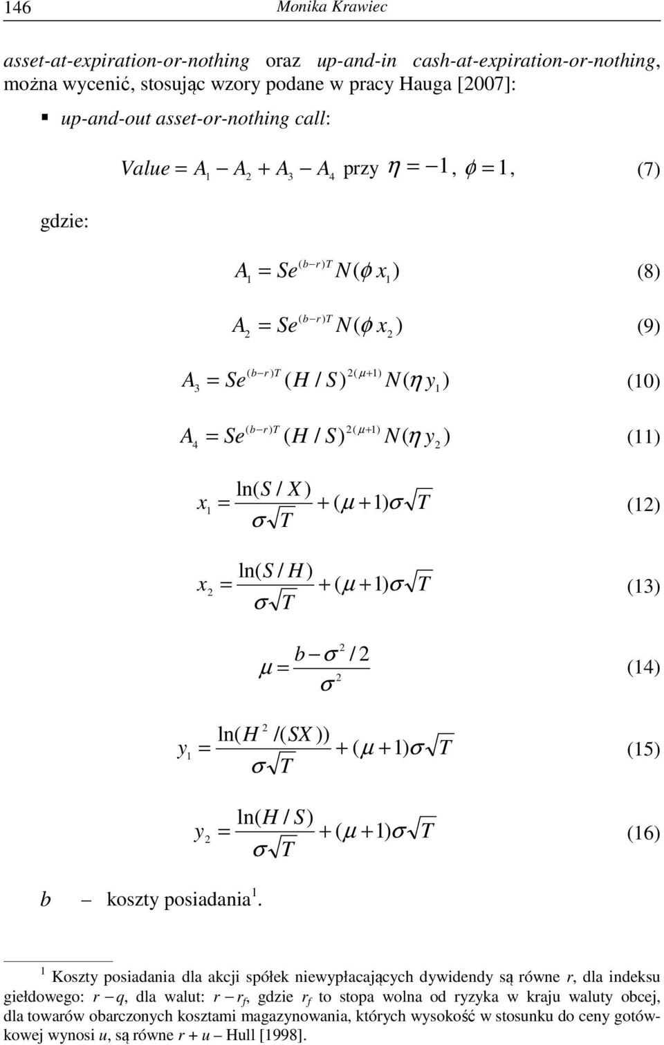 σ x ln( S / H ) = + ( µ ) σ (3) σ + b koszty posiadania.