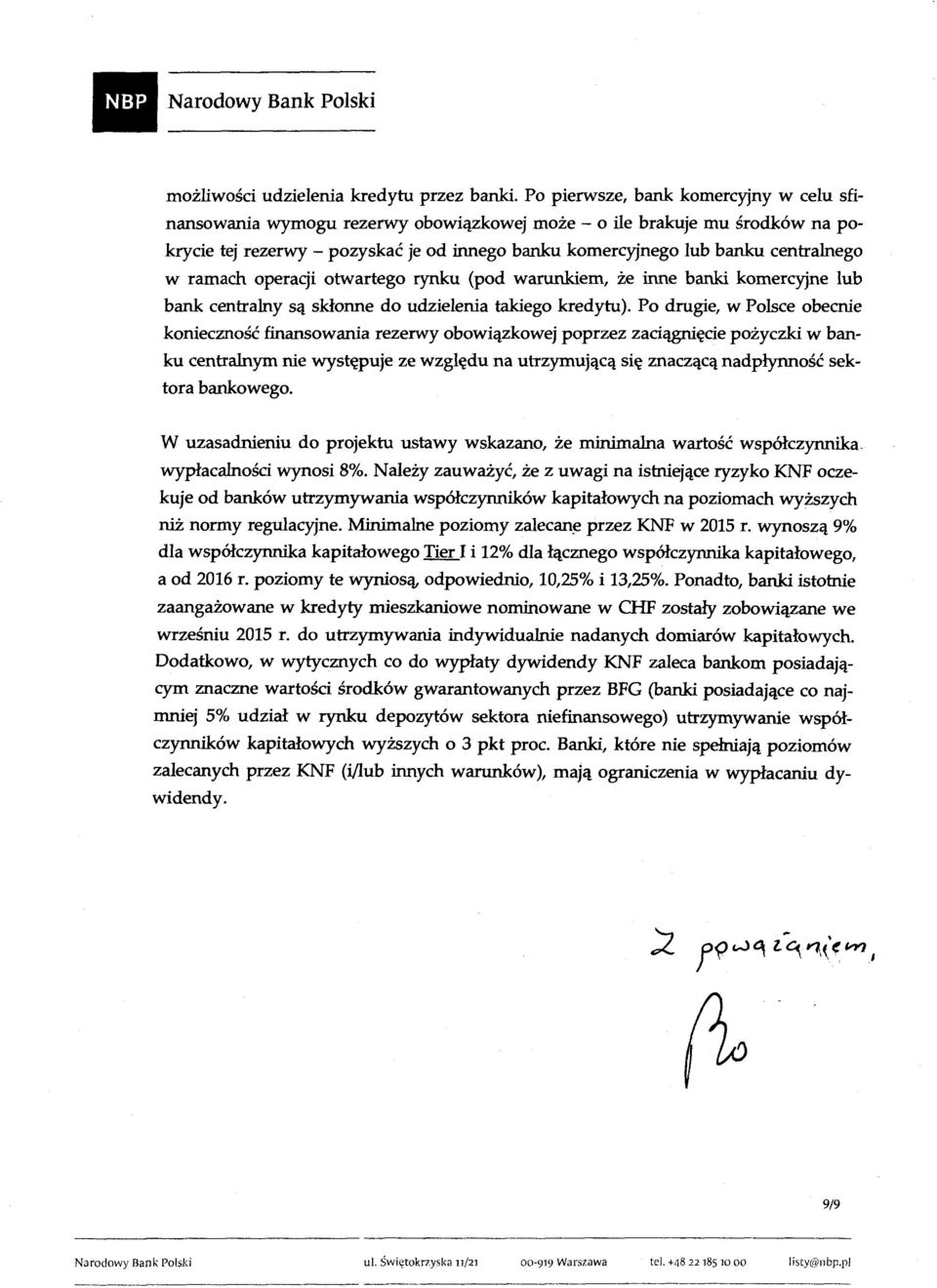 w ramach operacji otwartego rynku (pod warunkiem, że inne banki komercyjne lub bank centralny są skłonne do udzielenia takiego kredytu).