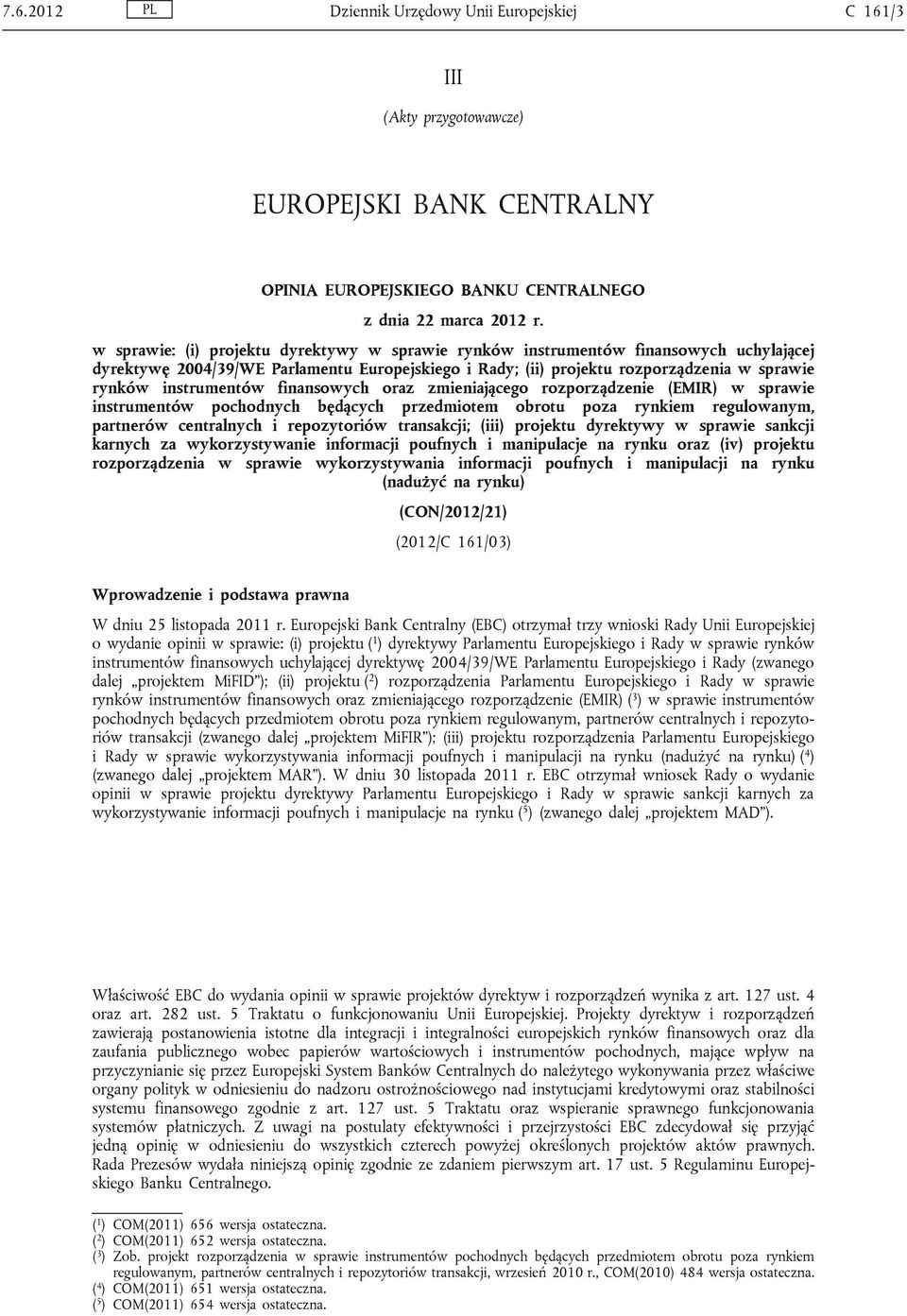 instrumentów finansowych oraz zmieniającego rozporządzenie (EMIR) w sprawie instrumentów pochodnych będących przedmiotem obrotu poza rynkiem regulowanym, partnerów centralnych i repozytoriów