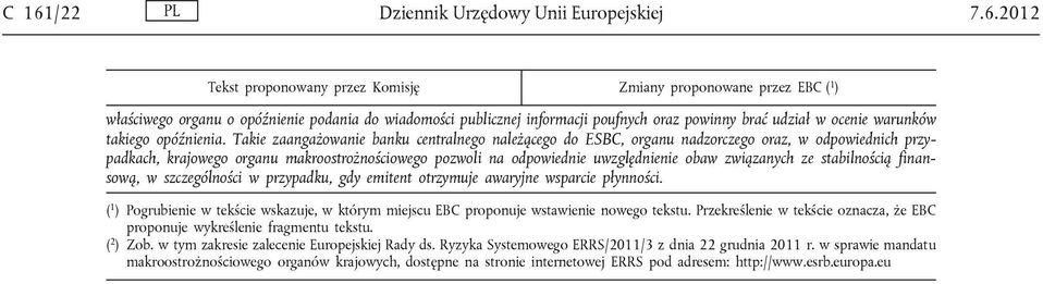 związanych ze stabilnością finansową, w szczególności w przypadku, gdy emitent otrzymuje awaryjne wsparcie płynności.