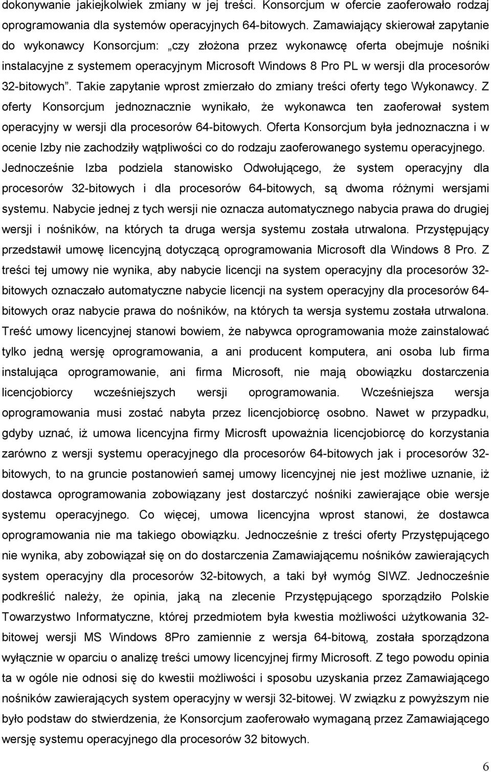 32-bitowych. Takie zapytanie wprost zmierzało do zmiany treści oferty tego Wykonawcy.