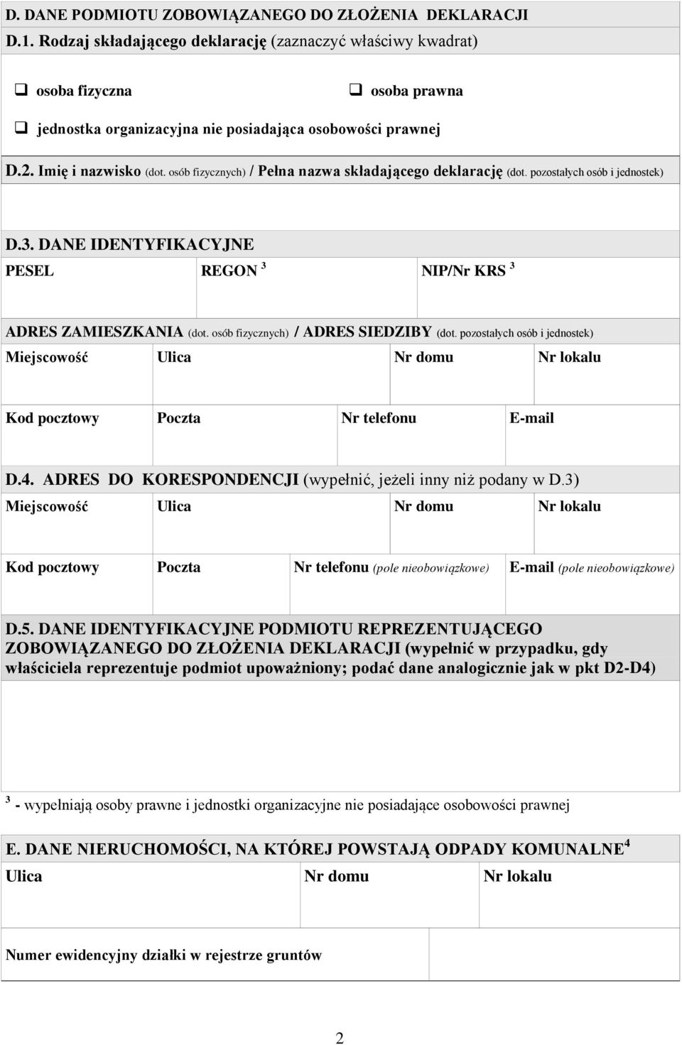 osób fizycznych) / Pełna nazwa składającego deklarację (dot. pozostałych osób i jednostek) D.3. DANE IDENTYFIKACYJNE PESEL REGON 3 NIP/Nr KRS 3 ADRES ZAMIESZKANIA (dot.