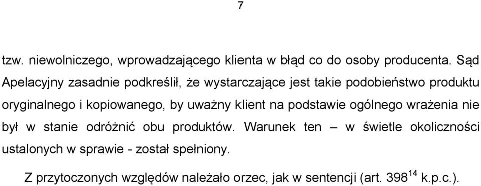 kopiowanego, by uważny klient na podstawie ogólnego wrażenia nie był w stanie odróżnić obu produktów.