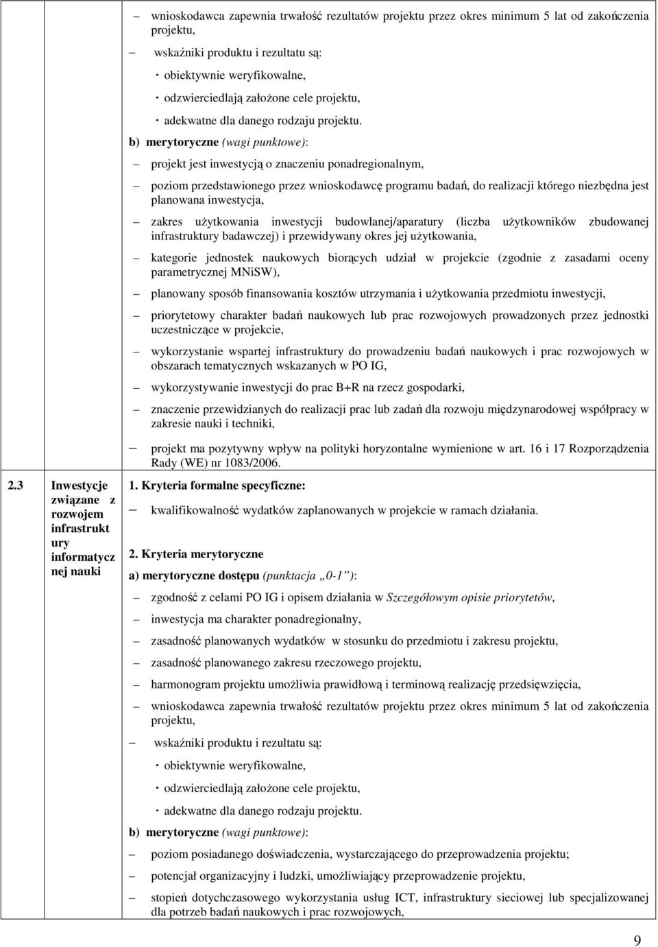 inwestycja, zakres uŝytkowania inwestycji budowlanej/aparatury (liczba uŝytkowników zbudowanej infrastruktury badawczej) i przewidywany okres jej uŝytkowania, kategorie jednostek naukowych biorących