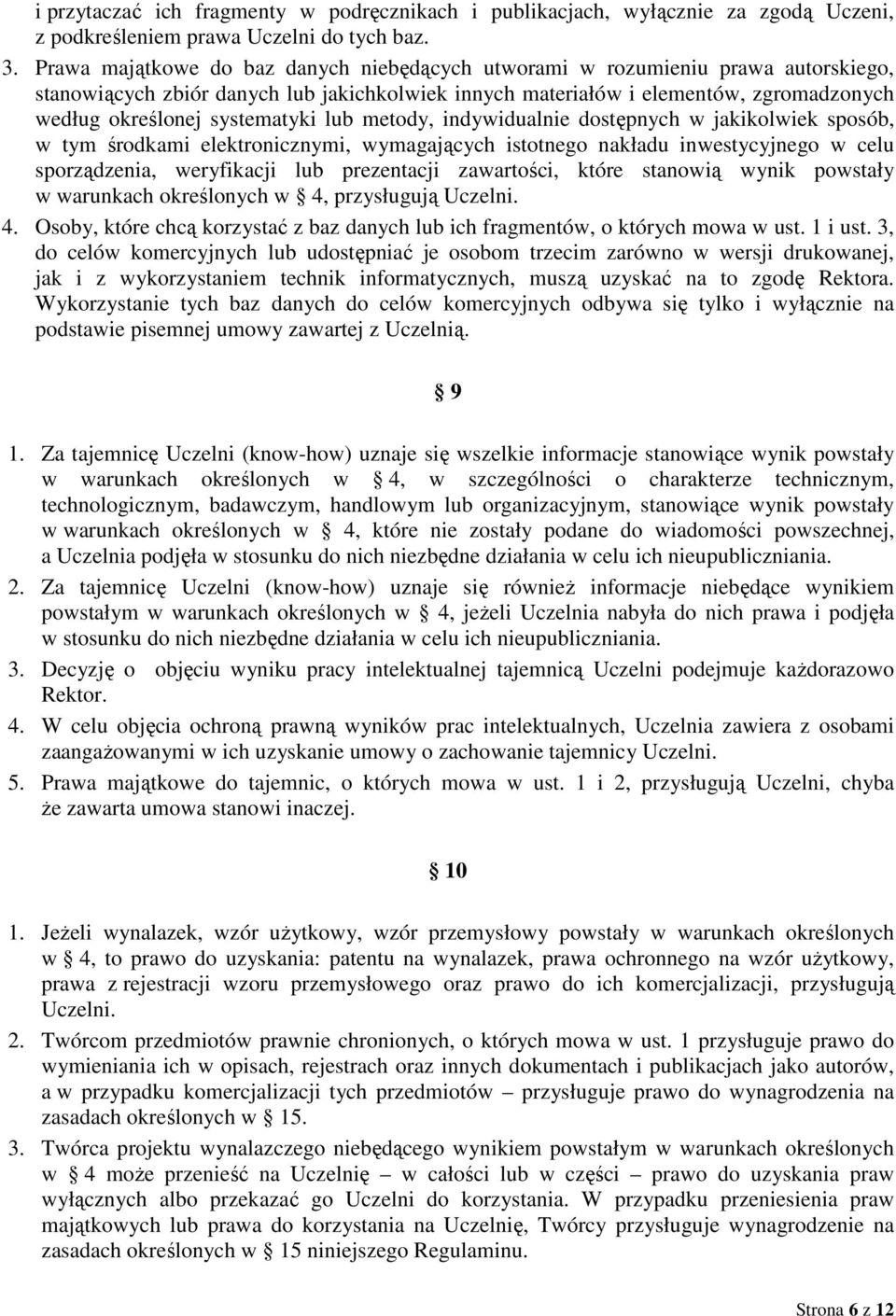 systematyki lub metody, indywidualnie dostępnych w jakikolwiek sposób, w tym środkami elektronicznymi, wymagających istotnego nakładu inwestycyjnego w celu sporządzenia, weryfikacji lub prezentacji