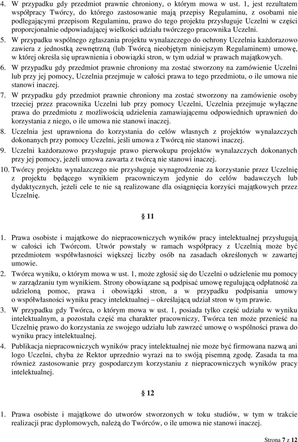 proporcjonalnie odpowiadającej wielkości udziału twórczego pracownika Uczelni. 5.