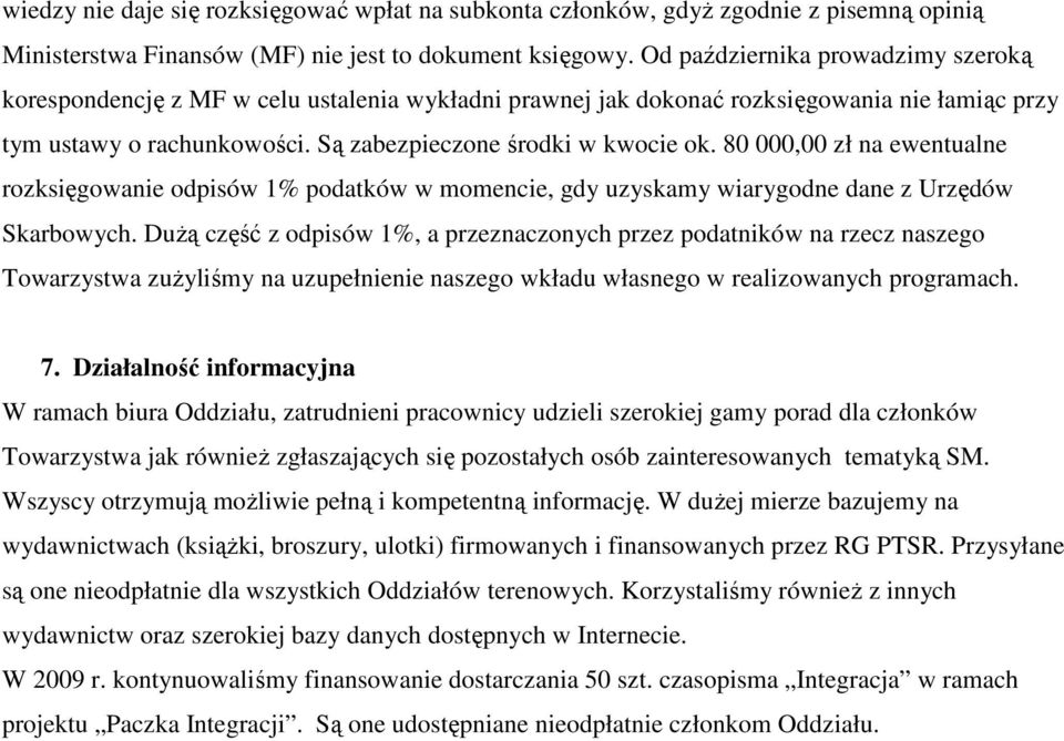 80 000,00 zł na ewentualne rozksięgowanie odpisów 1% podatków w momencie, gdy uzyskamy wiarygodne dane z Urzędów Skarbowych.