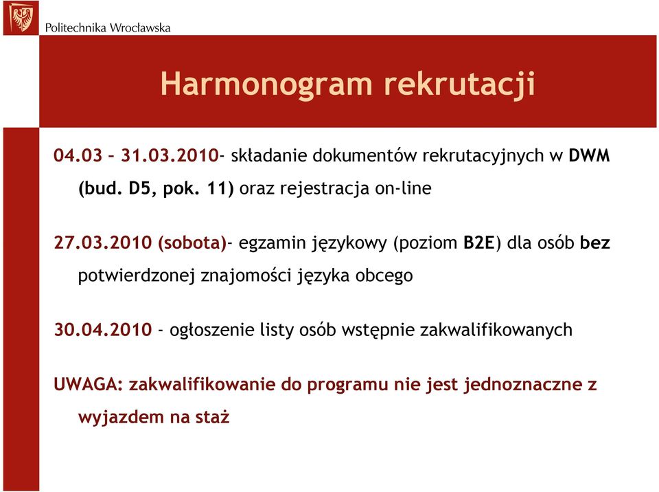 2010 (sobota)- egzamin językowy (poziom B2E) dla osób bez potwierdzonej znajomości języka