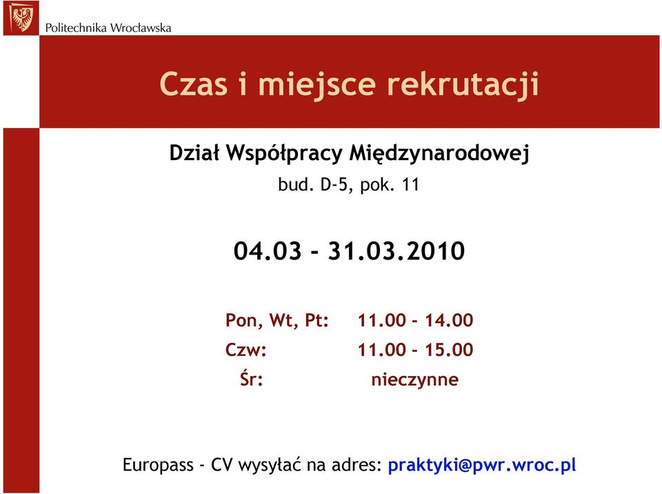 31.03.2010 Pon, Wt, Pt: 11.00-14.00 Czw: 11.00-15.