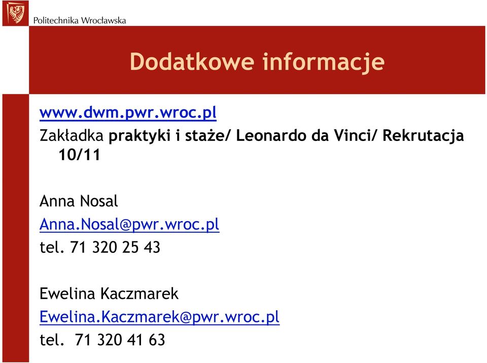 Rekrutacja 10/11 Anna Nosal Anna.Nosal@pwr.wroc.pl tel.
