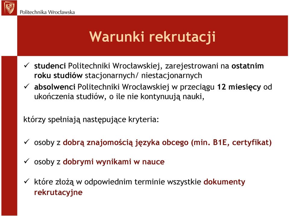 kontynuują nauki, którzy spełniają następujące kryteria: osoby z dobrą znajomością języka obcego (min.