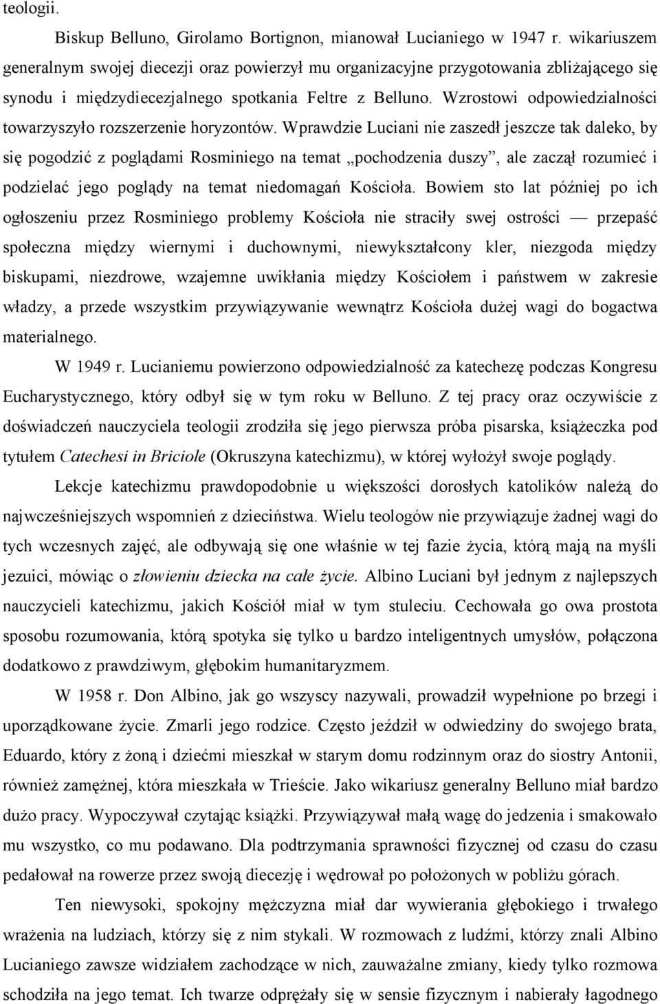 Wzrostowi odpowiedzialności towarzyszyło rozszerzenie horyzontów.