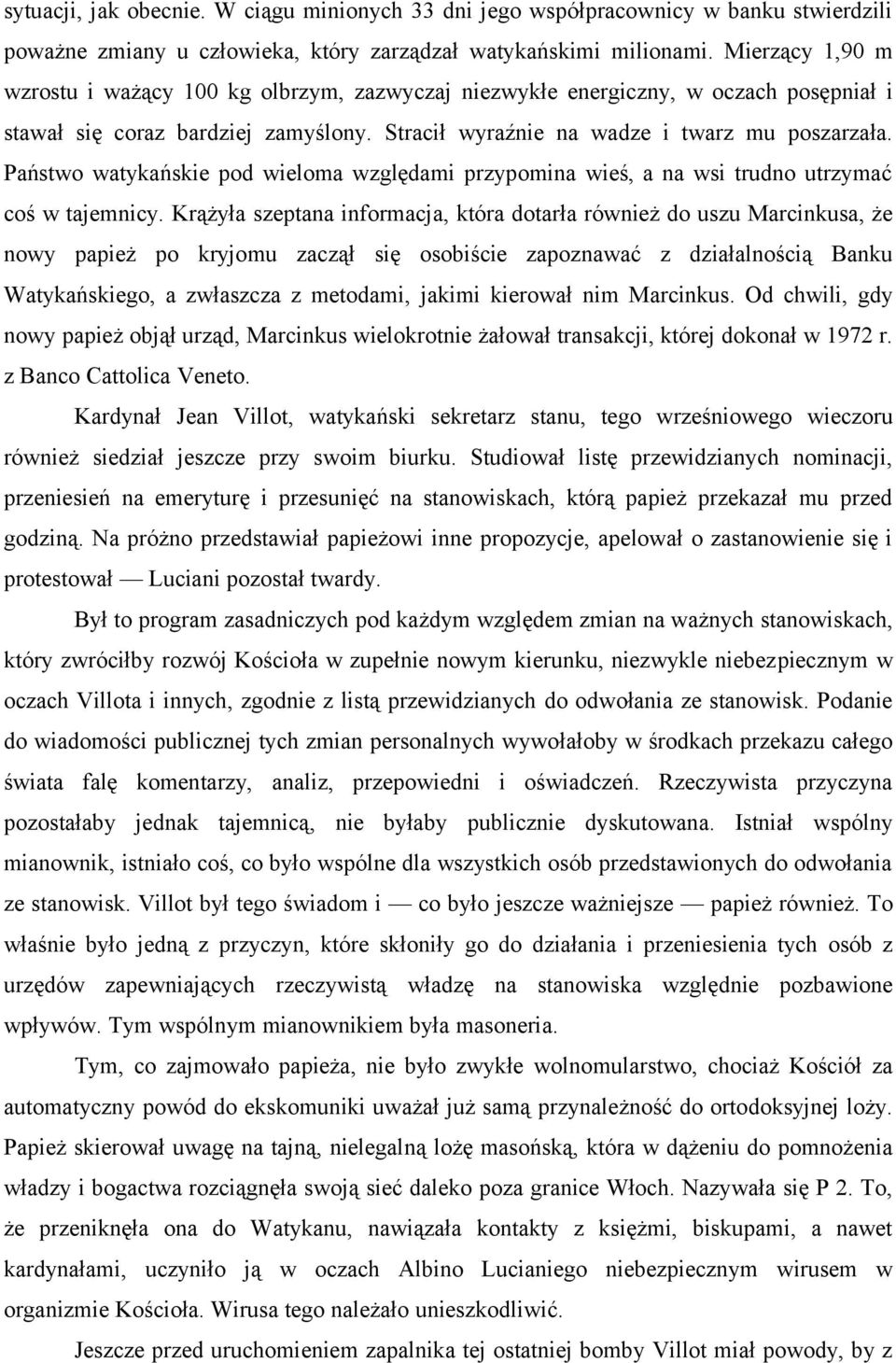 Państwo watykańskie pod wieloma względami przypomina wieś, a na wsi trudno utrzymać coś w tajemnicy.