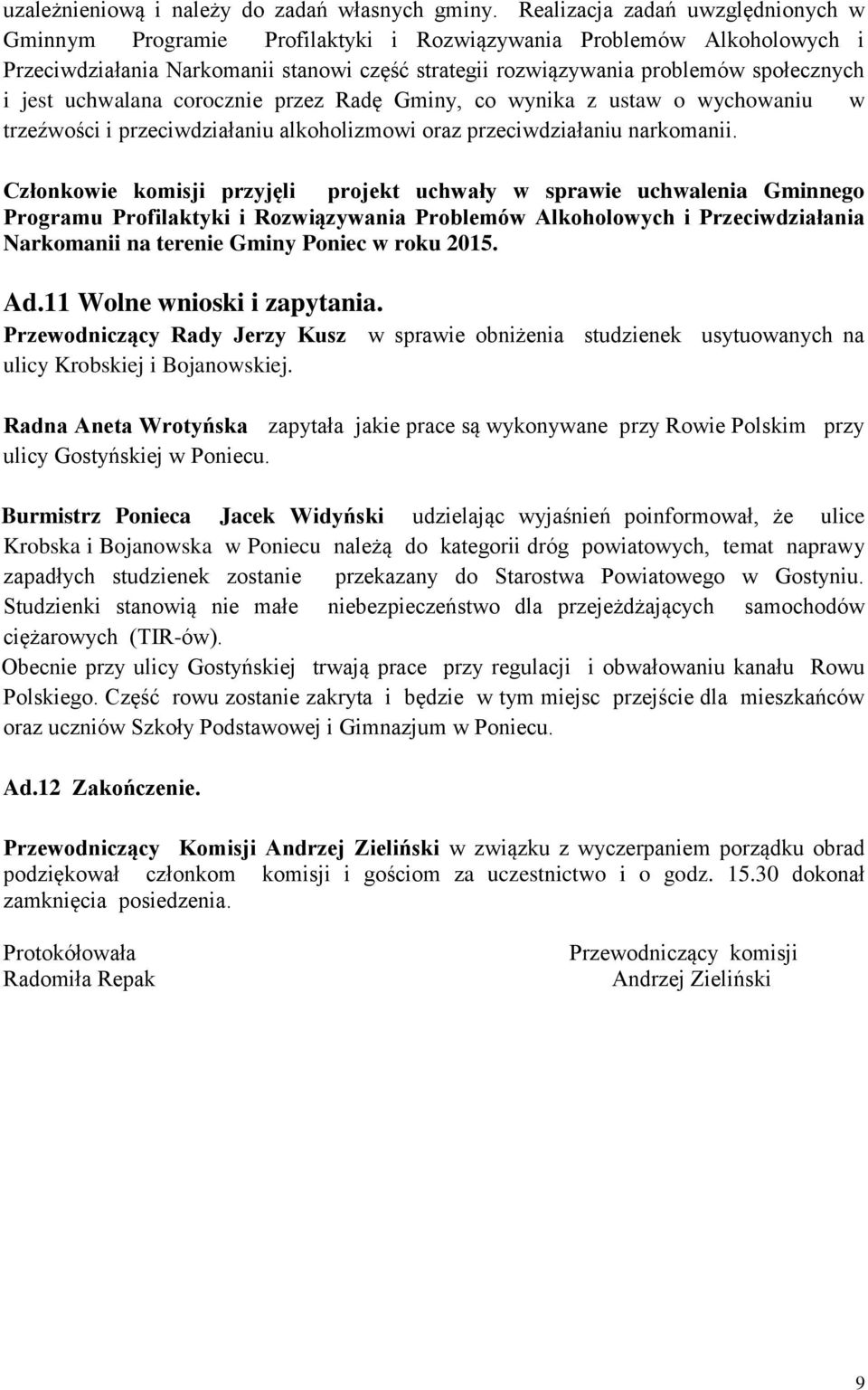 jest uchwalana corocznie przez Radę Gminy, co wynika z ustaw o wychowaniu w trzeźwości i przeciwdziałaniu alkoholizmowi oraz przeciwdziałaniu narkomanii.