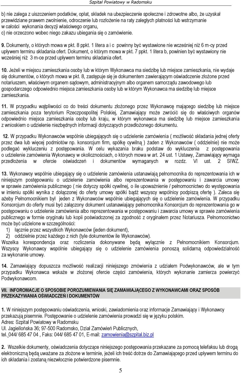 1 litera a i c powinny być wystawione nie wcześniej niż 6 m-cy przed upływem terminu składania ofert. Dokument, o którym mowa w pkt. 7 ppkt.