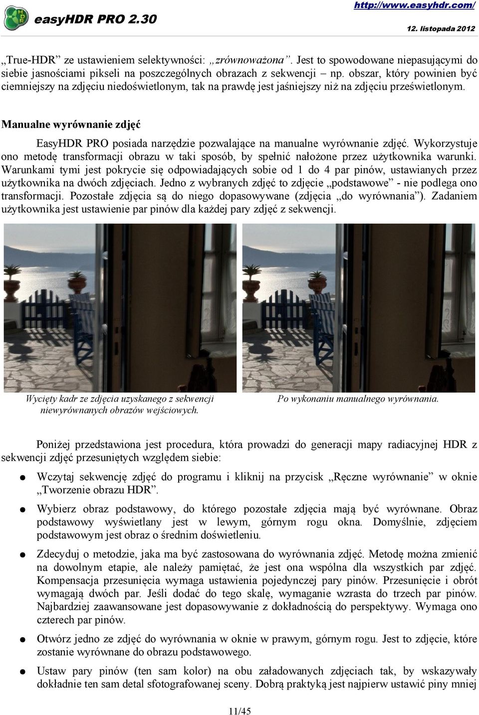 Manualne wyrównanie zdjęć EasyHDR PRO posiada narzędzie pozwalające na manualne wyrównanie zdjęć.