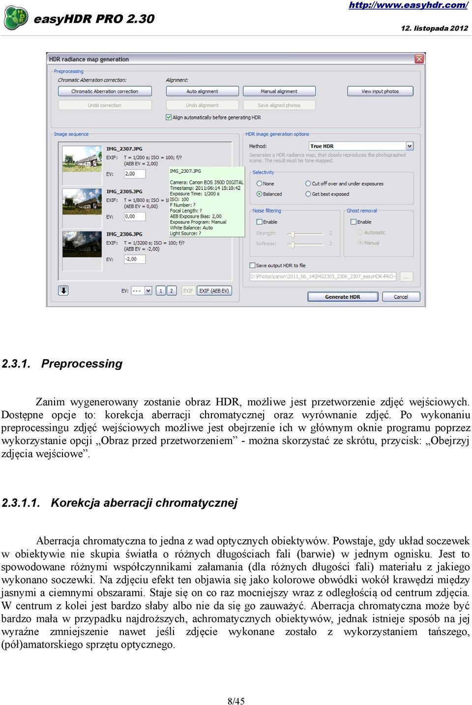 Obejrzyj zdjęcia wejściowe. 2.3.1.1. Korekcja aberracji chromatycznej Aberracja chromatyczna to jedna z wad optycznych obiektywów.