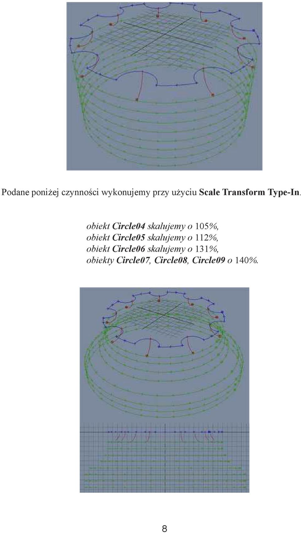 obiekt Circle04 skalujemy o 105%, obiekt Circle05