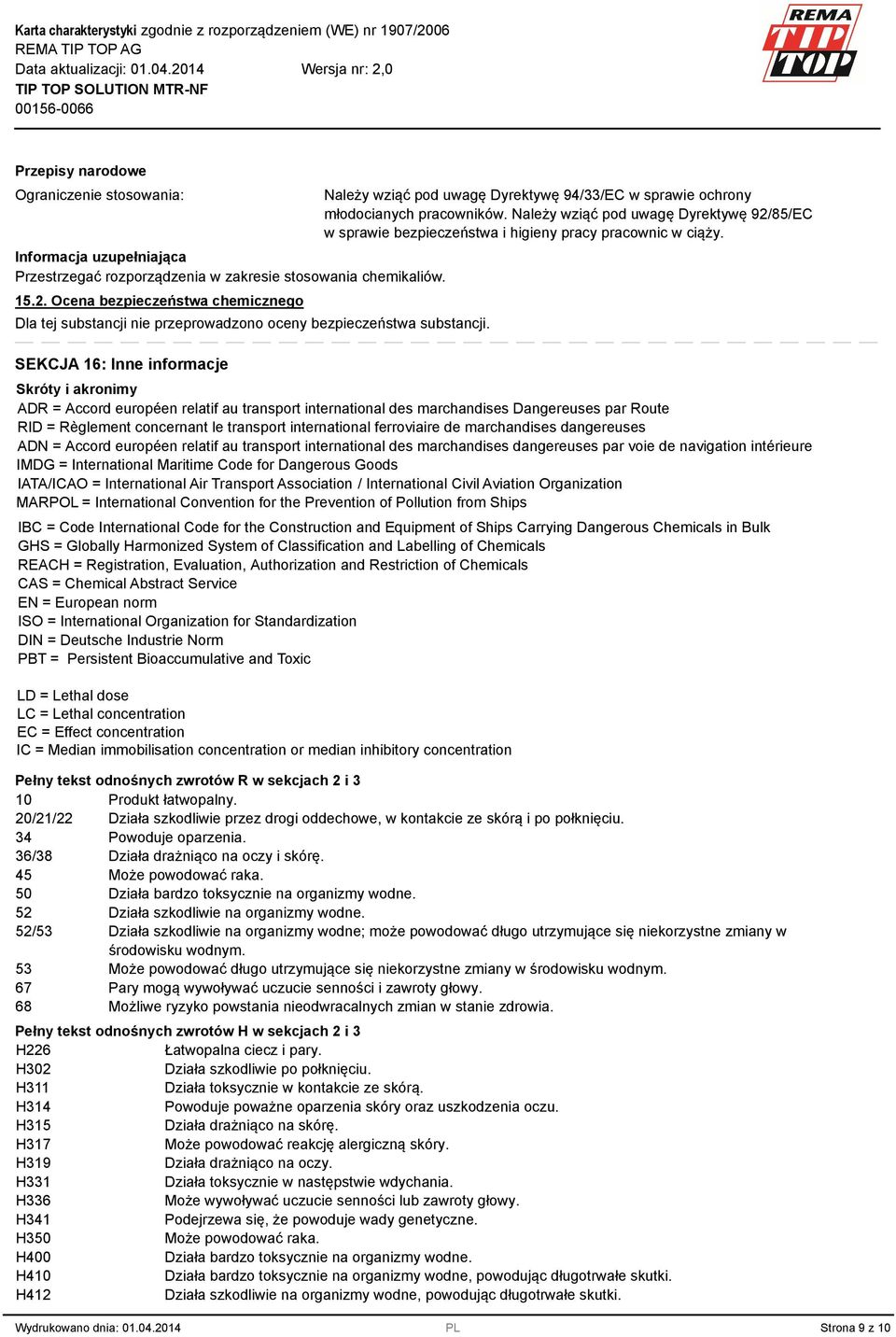 SEKCJA 16: Inne informacje Należy wziąć pod uwagę Dyrektywę 94/33/EC w sprawie ochrony młodocianych pracowników.