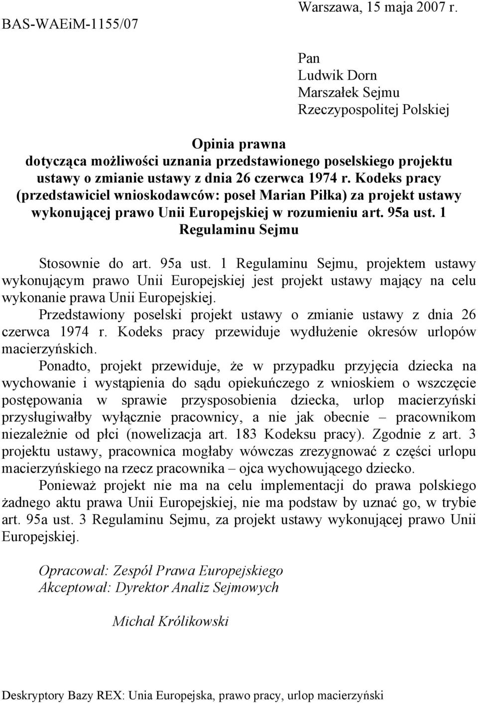 Kodeks pracy (przedstawiciel wnioskodawców: poseł Marian Piłka) za projekt ustawy wykonującej prawo Unii Europejskiej w rozumieniu art. 95a ust.