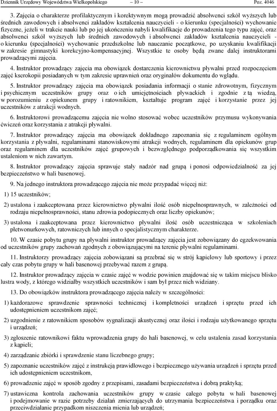 wychowanie fizyczne, jeżeli w trakcie nauki lub po jej ukończeniu nabyli kwalifikacje do prowadzenia tego typu zajęć, oraz absolwenci szkół wyższych lub średnich zawodowych i absolwenci zakładów