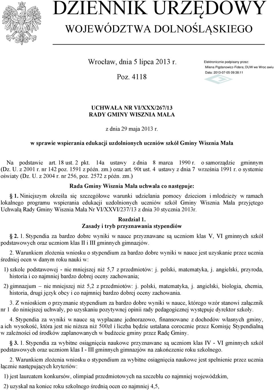 o samorządzie gminnym (Dz. U. z 2001 r. nr 142 poz. 1591 z późn. zm.) oraz art. 90t ust. 4 ustawy z dnia 7 września 1991 r. o systemie oświaty (Dz. U. z 2004 r. nr 256, poz. 2572 z późn. zm.) Rada Gminy Wisznia Mała uchwala co następuje: 1.